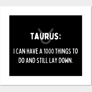 Taurus Zodiac signs quote - I can have 1000 things to do and still lay down Posters and Art